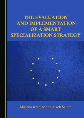 Mirjana Kranjac, Jakob Salom - Evaluation and Implementation of a Smart Specialization Strategy, Inbunden