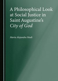 bokomslag Philosophical Look at Social Justice in Saint Augustine's City of God