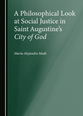 A Philosophical Look at Social Justice in Saint Augustines City of God 1