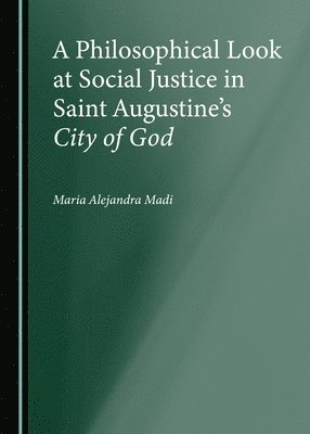 Philosophical Look at Social Justice in Saint Augustine’s City of God