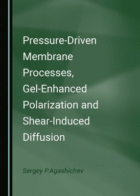 bokomslag Pressure-Driven Membrane Processes, Gel-Enhanced Polarization and Shear-Induced Diffusion