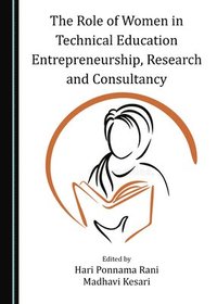 bokomslag The Role of Women in Technical Education Entrepreneurship, Research and Consultancy