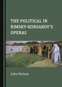 bokomslag The Political in Rimsky-Korsakov's Operas