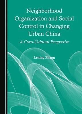 Neighborhood Organization and Social Control in Changing Urban China 1