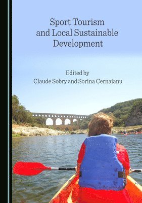 Claude Sobry, Sorina Cernaianu - Sport Tourism and Local Sustainable Development, Inbunden