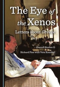 bokomslag The Eye of the Xenos, Letters about Greece (Durrell Studies 3)
