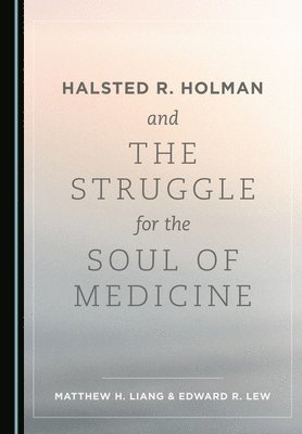 bokomslag Halsted R. Holman and the Struggle for the Soul of Medicine