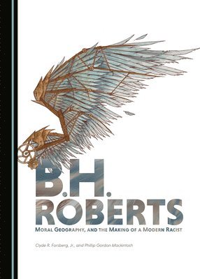 B.H. Roberts, Moral Geography, and the Making of a Modern Racist 1