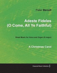 bokomslag Adeste Fideles (O Come, All Ye Faithful) - Sheet Music for Voice and Organ (G major) - A Christmas Carol