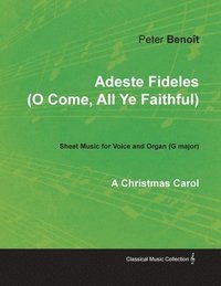 bokomslag Adeste Fideles (O Come, All Ye Faithful) - Sheet Music for Voice and Organ (G major) - A Christmas Carol