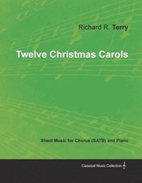 bokomslag Twelve Christmas Carols - Sheet Music for Chorus (SATB) and Piano