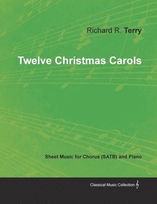 bokomslag Twelve Christmas Carols - Sheet Music for Chorus (SATB) and Piano