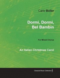 bokomslag Dormi, Dormi, Bel Bambin - An Italian Christmas Carol for Mixed Chorus