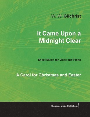 bokomslag It Came Upon a Midnight Clear - A Carol for Christmas and Easter - Sheet Music for Voice and Piano