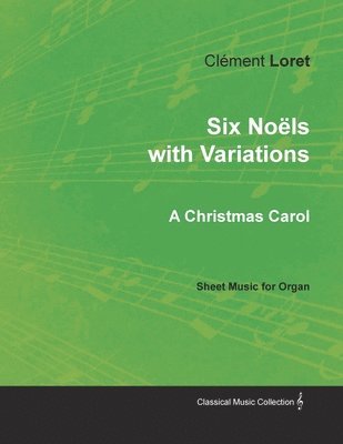 bokomslag Six Nols with Variations - A Christmas Carol - Sheet Music for Organ