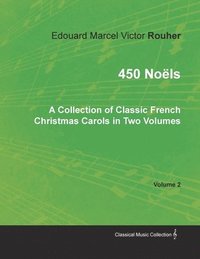 bokomslag 450 Noëls - A Collection of Classic French Christmas Carols in Two Volumes - Volume 2