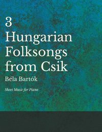 bokomslag Three Hungarian Folksongs from Csik - Sheet Music for Piano