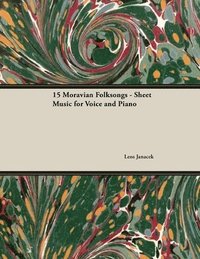 bokomslag Fifteen Moravian Folksongs - Sheet Music for Voice and Piano