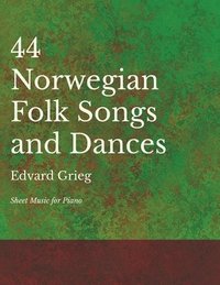 bokomslag 44 Norwegian Folk Songs and Dances - Sheet Music for Piano