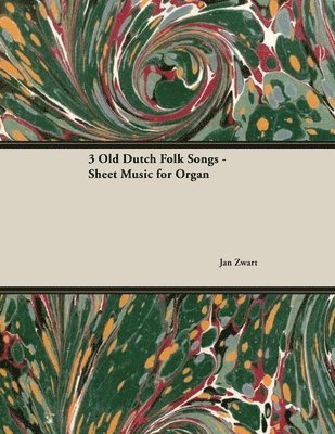 bokomslag Three Old Dutch Folk Songs - Sheet Music for Organ