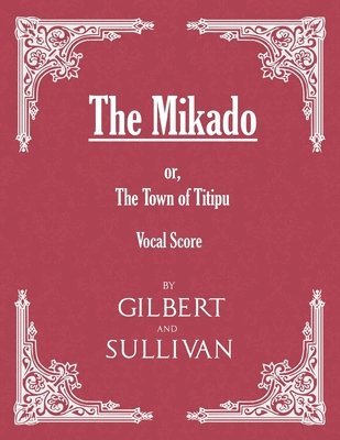 bokomslag The Mikado; or, The Town of Titipu (Vocal Score)