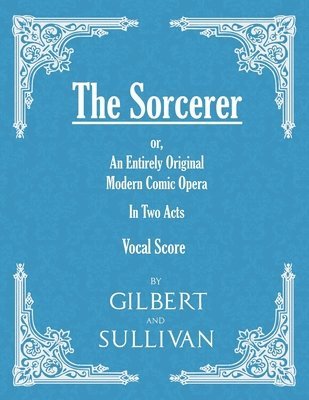 bokomslag Sorcerer - an Entirely Original Modern Comic Opera - in Two Acts (