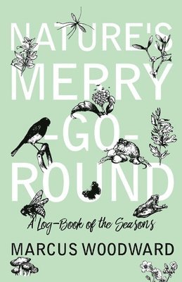 Nature's Merry-Go-Round - A Log-Book of the Seasons 1