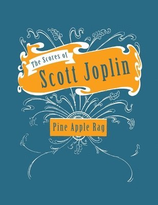 The Scores of Scott Joplin - Pine Apple Rag - Sheet Music for Piano 1
