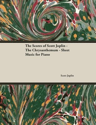 The Scores of Scott Joplin - The Chrysanthemum - Sheet Music for Piano 1