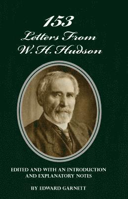 Edward Garnett - 153 Letters From W. H. Hudson Edited and with an Introduction and Explanatory Notes, Häftad
