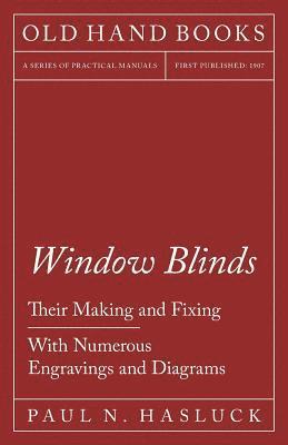 bokomslag Window Blinds - Their Making and Fixing - With Numerous Engravings and Diagrams