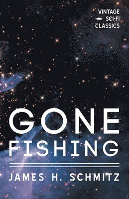 James H. Schmitz - Gone Fishing, Häftad