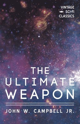 John W. Campbell - The Ultimate Weapon, Häftad