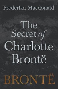 bokomslag The Secret of Charlotte Bront