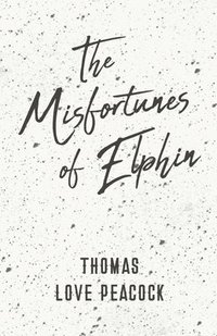 bokomslag The Misfortunes of Elphin