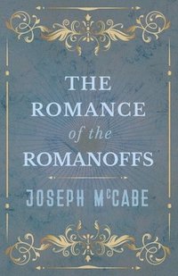 bokomslag The Romance of the Romanoffs
