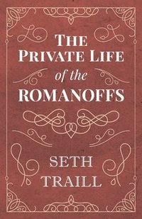 bokomslag The Private Life of the Romanoffs
