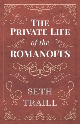 bokomslag The Private Life of the Romanoffs