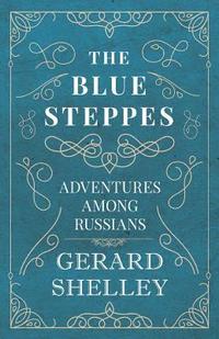 bokomslag Blue Steppes - Adventures Among Russians