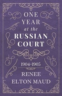 bokomslag One Year at the Russian Court: 1904-1905