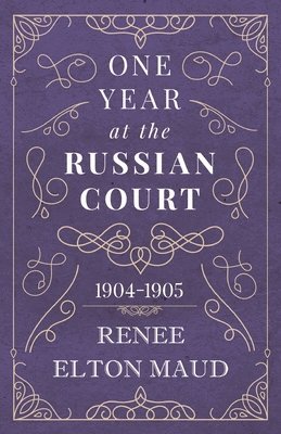 bokomslag One Year at the Russian Court: 1904-1905