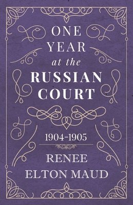 One Year at the Russian Court: 1904-1905 1