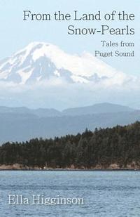 bokomslag From the Land of the Snow-Pearls - Tales from Puget Sound