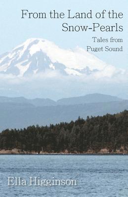 bokomslag From the Land of the Snow-Pearls - Tales from Puget Sound