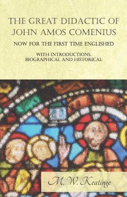 bokomslag The Great Didactic of John Amos Comenius, Now for the First Time Englished - With Introductions, Biographical and Historical