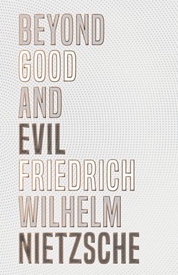 Friedrich Wilhelm Nietzsche, Friedrich Nietzsche - Beyond Good and Evil, Häftad