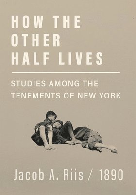 bokomslag How the Other Half Lives - Studies Among the Tenements of New York