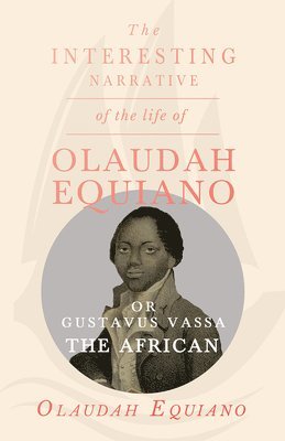 Olaudah Equiano Vassa - Interesting Narrative of the Life of Olaudah Equiano, Or Gustavus Vassa, The African., Häftad. Tillgänglighet: Lägg i varukorg