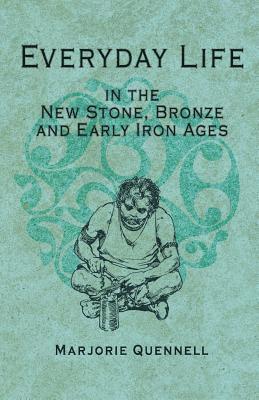 Everyday Life in the New Stone, Bronze and Early Iron Ages 1