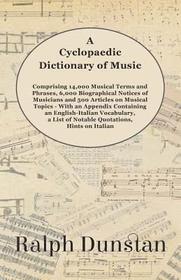 bokomslag A Cyclopaedic Dictionary of Music - Comprising 14,000 Musical Terms and Phrases, 6,000 Biographical Notices of Musicians and 500 Articles on Musical Topics - With an Appendix Containing an